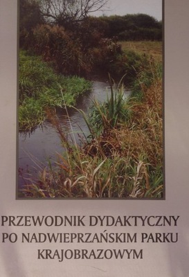 PRZEWODNIK DYDDAKTYCZNY PO NADWIEPRZAŃSKIM PARKU KRAJOBRAZOWYM