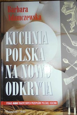 Kuchnia polska na nowo odkryta - Adamczewska