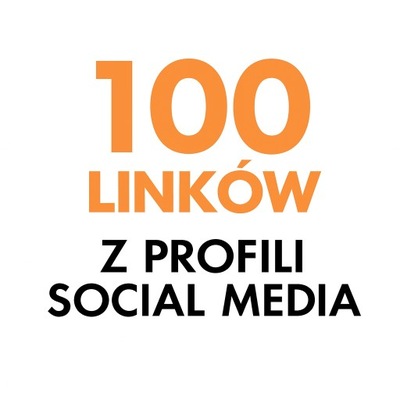 100 LINKÓW Z PROFILI SOCIAL MEDIA | POZYCJONOWANIE, LINKI SEO z PROFILI