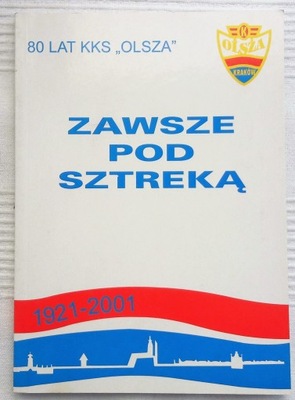 Zawsze pod Sztreką. 80 lat KKS Olsza Kraków