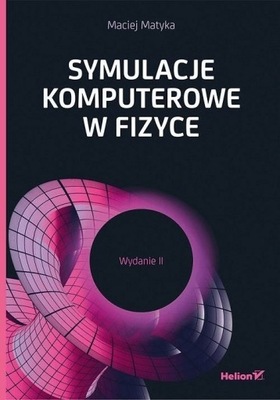 Symulacje komputerowe w fizyce Maciej Matyka