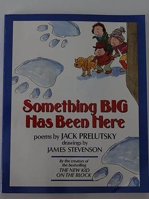 Something Big Has Been Here by Jack Prelutsky