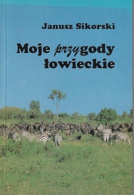 Moje przygody łowieckie --- Janusz Sikorski --- 1995