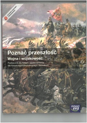 POZNAĆ PRZESZŁOŚĆ WOJNA I WOJSKOWOŚĆ PODRĘCZNIK WYD NOWA ERA