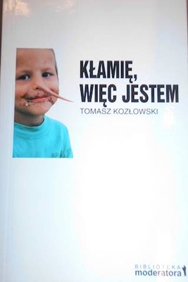 Kłamię, więc jestem - Tomasz Kozłowski