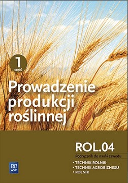 Prowadzenie produkcji roślinnej Cz. 1 Podręcznik