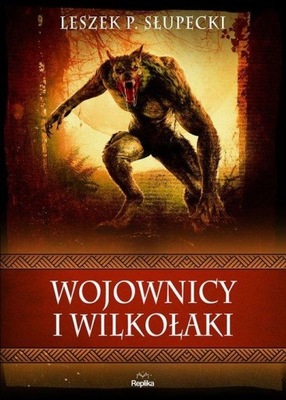 WOJOWNICY I WILKOŁAKI, SŁUPECKI LESZEK P.