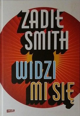 Widzi mi się Zadie Smith SPK