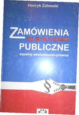Zamówienia publiczne w praktyce - Henryk Zalewski