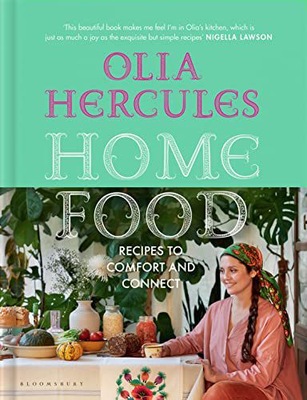 HOME FOOD: RECIPES TO COMFORT AND CONNECT - Olia H