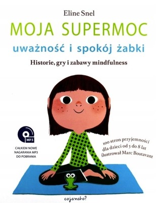 MOJA SUPERMOC UWAŻNOŚĆ I SPOKÓJ ŻABKI - Eline Snel