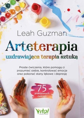 Arteterapia. Uzdrawiająca terapia sztuką - Leah Guzman | Ebook