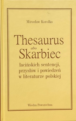 Thesaurus albo skarbiec łacińskich sentencji, przysłów i powiedzeń w litera