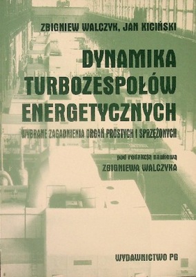 Dynamika turbozespołów energetycznych Zbigniew Walczyk