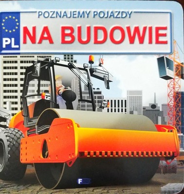 Na budowie. Poznajemy pojazdy