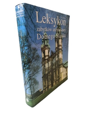 Leksykon zabytków architektury Dolnego Śląska