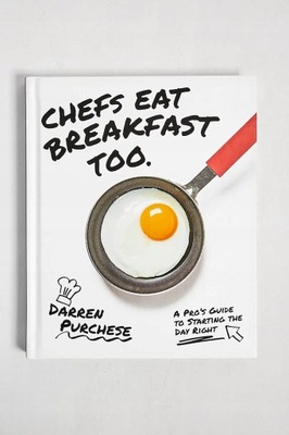 DARREN PURCHESE CHEFS EAT BREAKFAST TOO