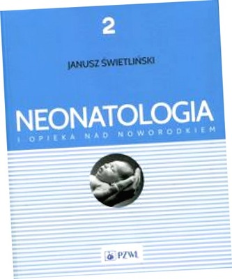 Neonatologia i opieka nad noworodkiem. Tom 2