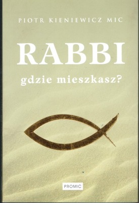 Rabbi, gdzie mieszkasz? Piotr Kieniewicz