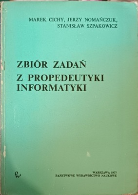 Zbiór zadań z propedeutyki informatyki. M.,Cichy
