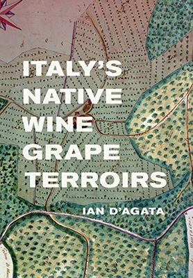 Italys Native Wine Grape Terroirs IAN DAGATA