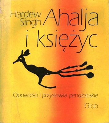 AHALJA I KSIĘŻYC OPOWIEŚCI I PRZYSŁOWIA PENDŹABSKIE - HARDEW SINGH