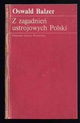Balzer O.: Z zagadnień ustrojowych Polski 1985