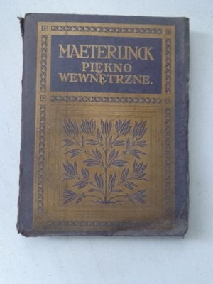 PIĘKNO WEWNĘTRZNE Maurice Maeterlinck 1910