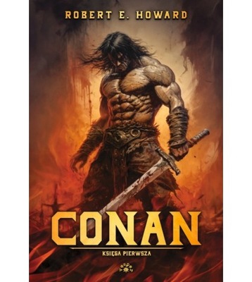 CONAN księga pierwsza - Robert E. Howard Twarda