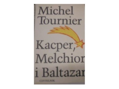 Kacper, Melchior i Baltazar - Michel Tournier