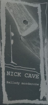 Ballady morderców Nick Cave