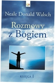 Rozmowy z Bogiem Księga 1 Neale Donald Walsch