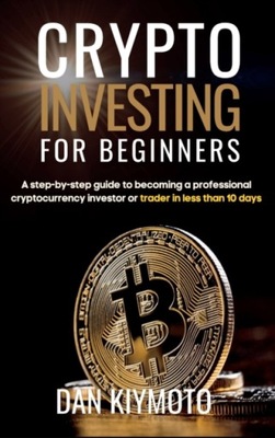 Crypto Investing for Beginners: A step-by-step gui