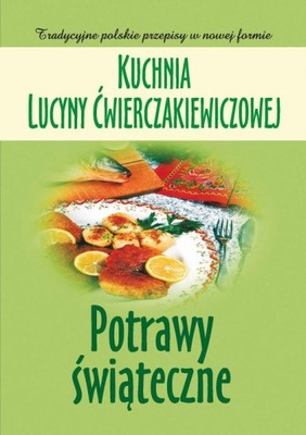 Kuchnia Lucyny Ćwierczakiewiczowej. Potrawy świąte