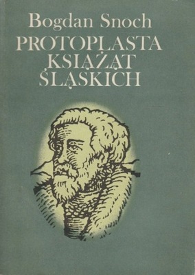 Protoplasta książąt śląskich Bogdan Snoch