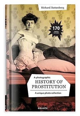 A Photographic History Of Prostitution RICHARD BATTENBERG