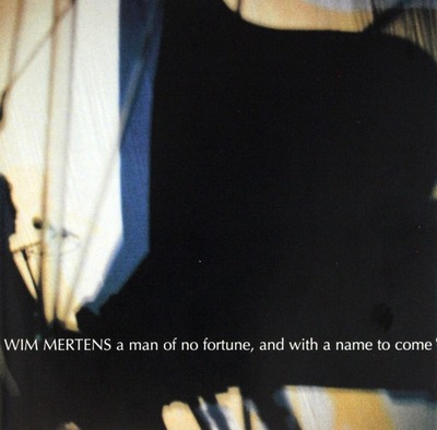 WIM MERTENS: A MAN OF NO FORTUNE, AND WITH A NAME TO COME (CD)