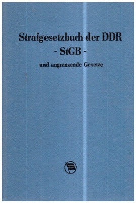 Strafgesetzbuch der DDR StGB und angrenzende Gesetze und Bestimmungen