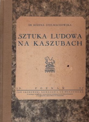 Sztuka ludowa na Kaszubach Bożena Stelmachowska