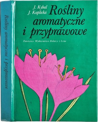 J. Kybal J. Kaplicka Rośliny aromatyczne i przyprawowe
