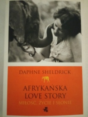 Afrykańska love story Daphne Sheldrick NOWA