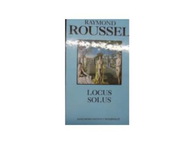 Locus Solus - Raymond Roussel