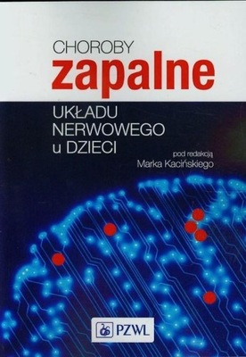 Choroby zapalne układu nerwowego u dzieci Kaciński Marek