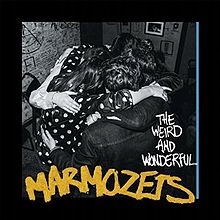 Marmozets - The Weird And Wonderful