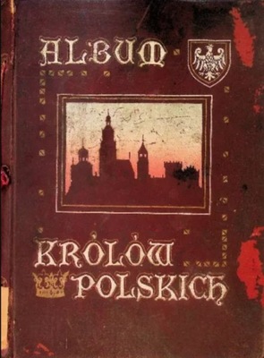 Album Królów Polskich według Jana Matejki 1910 r.