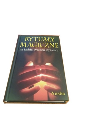 Rytuały magiczne na każdą okazję. Ansha