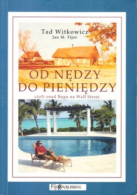 OD NĘDZY DO PIENIĘDZY * TAD WITKOWICZ, JAN M. FIJOR