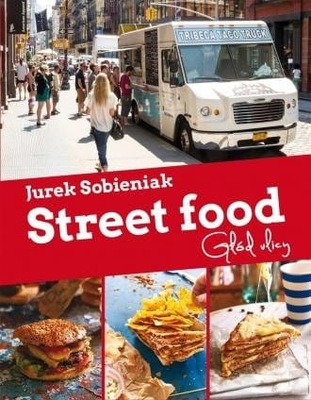 Street food Głód ulicy Jurek Sobieniak