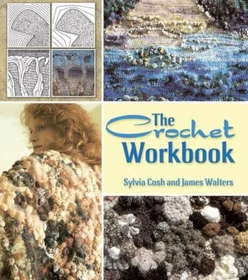 THE CROCHET WORKBOOK (DOVER KNITTING, CROCHET, TATTING, LACE) - James Walte