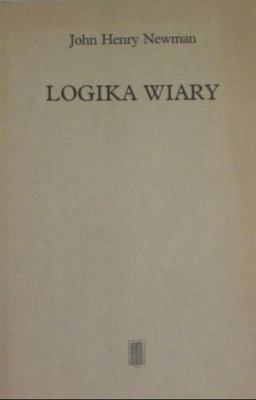 John Henry Newman - Logika wiary